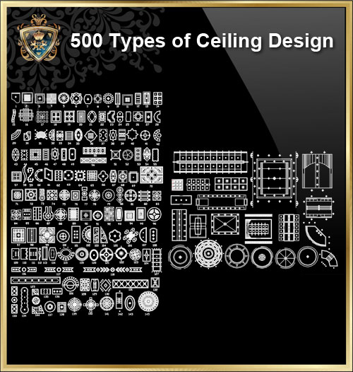 500 Types of Ceiling Design CAD Drawings,Ceiling Details,Decoration Elements,Pattern,Layout
